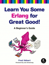 Learn You Some Erlang For Great Good by Fred Hébert